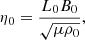 $$ \begin{aligned} \eta _0 = \frac{L_0B_0}{\sqrt{\mu \rho _0}}, \end{aligned} $$