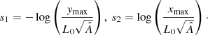 $$ \begin{aligned} s_1=-\log \left(\frac{y_{\rm max}}{L_0\sqrt{\hat{A}}}\right),\ s_2=\log \left(\frac{x_{\rm max}}{L_0\sqrt{\hat{A}}}\right)\cdot \end{aligned} $$