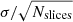 $ \sigma/\sqrt{N_{\mathrm{slices}}} $