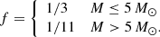 $$ \begin{aligned} f=\left\{ \begin{array}{ll} 1/3 \quad&M\le 5\,M_\odot \\ 1/11 \quad&M>5\,M_\odot . \end{array}\right. \end{aligned} $$