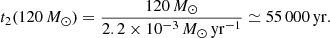 $$ \begin{aligned} t_2(120\,M_{\odot })={120\,M_{\odot }\over 2.2\times 10^{-3}\,M_{\odot }\,\mathrm{yr^{-1}}}\simeq 55\,000\,\mathrm{yr}. \end{aligned} $$