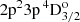 $ {2\mathrm{p}^23\mathrm{p}\,^4\mathrm{D}^{\mathrm{o}}_{3/2}} $