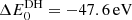 $\Delta E^{\rm DH}_0 =-47.6\,{\rm eV} $