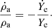 $$ \begin{aligned} \frac{\dot{\rho }_\mathrm{a} }{\rho _\mathrm{a} }=-\frac{\dot{Y}_\mathrm{e} }{Y_\mathrm{e} }\cdot \end{aligned} $$