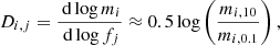 $$ \begin{aligned} D_{i,j} = \frac{\text{ d}\log m_{i}}{\text{ d}\log f_j} \approx 0.5 \log \left(\frac{m_{i,10}}{m_{i,0.1}}\right), \end{aligned} $$