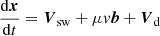 $$ \begin{aligned} \frac{\mathrm{d}{\boldsymbol{x}}}{\mathrm{d}t}&={\boldsymbol{V}}_{\rm sw}+ \mu v{\boldsymbol{b}} +{\boldsymbol{V}}_{\rm d} \end{aligned} $$