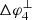 $ \Delta \varphi _4^ \bot $