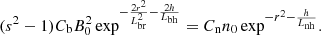 $$ \begin{aligned} (s^2 -1) C_{\rm b} B_0^2 \exp ^{- \frac{2 r^2}{L_{\rm br}^2} -\frac{2 h}{L_{\rm bh}}} = C_{\rm n} n_0 \exp ^{- r^2 -\frac{h}{L_{\rm nh}}}. \end{aligned} $$