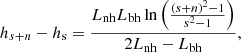 $$ \begin{aligned} h_{s+n} - h_{\rm s} = \frac{L_{\rm nh} L_{\rm bh} \ln \left(\frac{(s+n)^2 - 1}{s^2 -1} \right)}{2 L_{\rm nh} - L_{\rm bh}}, \end{aligned} $$