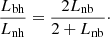 $$ \begin{aligned} \frac{L_{\rm bh}}{L_{\rm nh}}=\frac{2L_{\rm nb}}{2+L_{\rm nb}}\cdot \end{aligned} $$
