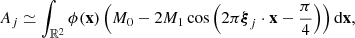 $$ A_j \simeq \int _{{\mathbb{R} }^2} \phi (\mathbf{x }) \left(M_0 - 2 M_1 \cos \left(2\pi {\boldsymbol{\xi }}_j \cdot \mathbf{x } - \frac{\pi }{4}\right)\right) \mathrm{d}\mathbf{x }, $$