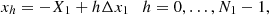 $$ x_h = -X_1 + h \Delta x_1\quad h=0,\ldots ,N_1-1, $$