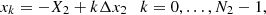 $$ x_k = -X_2 + k \Delta x_2\quad k=0,\ldots ,N_2-1, $$