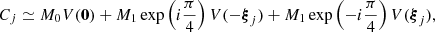 $$ C_j \simeq M_0 V(\mathbf{0 }) + M_1 \exp \left(i\frac{\pi }{4}\right) V(-{\boldsymbol{\xi }}_j) + M_1 \exp \left(-i\frac{\pi }{4}\right) V({\boldsymbol{\xi }}_j), $$