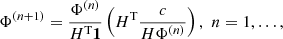 $$ \Phi ^{(n+1)} = \frac{\Phi ^{(n)}}{H^{\text{T}} \mathbf{1 }} \left(H^{\text{T}}\frac{c}{H\Phi ^{(n)}} \right),\,\, n=1,\ldots , $$
