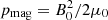 $ {p_{{\rm{mag}}}} = B_{\rm{0}}^2/2{\mu _{\rm{0}}} $