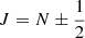 $ J=N\pm \frac{1}{2} $