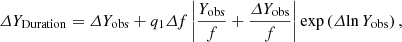 $$ \begin{aligned} \varDelta Y_{\rm Duration} = \varDelta {Y_{\rm obs}} + q_1\varDelta f\left|\frac{Y_{\rm obs}}{f} +\frac{\varDelta {Y_{\rm obs}}}{f} \right|\exp \left( \varDelta {\ln Y_{\rm obs}}\right), \end{aligned} $$