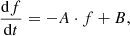$$ \begin{aligned} \frac{\mathrm{d}f}{\mathrm{d}t} = -A \cdot f+B, \end{aligned} $$