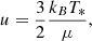 $$ \begin{aligned} u = \frac{3}{2} \frac{k_B T_*}{\mu }, \end{aligned} $$