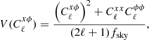 $$ \begin{aligned} V(C_\ell ^{x\phi }) = \frac{\left(C_\ell ^{x\phi }\right)^2 + C_\ell ^{xx}C_\ell ^{\phi \phi }}{(2\ell +1)f_{\rm sky}}, \end{aligned} $$