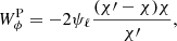 $$ \begin{aligned} W^\mathrm{P}_{\phi } = -2 \psi _\ell \frac{(\chi \prime - \chi ) \chi }{\chi \prime }, \end{aligned} $$