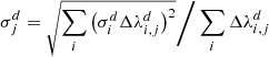 $$ \begin{aligned} \sigma^d_j &= \sqrt{\sum_i \big(\sigma^d_i\Delta\lambda^d_{i,j}\big)^2} \Bigg/ \sum_i \Delta\lambda^d_{i,j} \end{aligned} $$