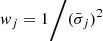 $$ \begin{aligned} { w}_j&= 1\Bigg /(\bar{\sigma }_j)^2 \end{aligned} $$