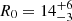 $ R_0= 14^{+6}_{-3} $