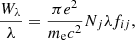 $$ \begin{aligned} \dfrac{W_{\lambda }}{\lambda }=\dfrac{\pi e^2}{m_{\rm e} c^2}N_j \lambda f_{ij}, \end{aligned} $$