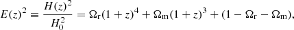 $$ \begin{aligned} E(z)^2\equiv \frac{H(z)^2}{H_0^2}=\Omega _{\rm r}(1+z)^4+\Omega _{\rm m}(1+z)^3+(1-\Omega _{\rm r}-\Omega _{\rm m}), \end{aligned} $$