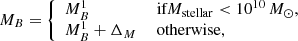 $$ \begin{aligned} M_B=\left\{ \begin{array}{ll} M_B^1&\text{ if} M_{\rm stellar} < 10^{10}\,M_{\odot },\\ M_B^1+\Delta _M&\text{ otherwise}, \end{array} \right. \end{aligned} $$