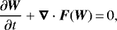 \begin{align*}\frac{\partial{\vec{W}}}{\partial t}&#x002B;\vec{\nabla}\cdot\vec{F}(\vec{W})\,{=}\,0, \end{align*}