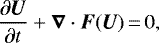 \begin{align*}\frac{\partial{\vec{U}}}{\partial t}&#x002B;\vec{\nabla}\cdot\vec{F}(\vec{U})\,{=}\,0, \end{align*}