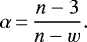 \begin{align*}\alpha\,{=}\,\frac{n-3}{n-w}. \end{align*}