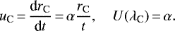 \begin{align*}u_{\text{C}}\,{=}\,\frac{\text{d} r_{\text{C}}}{\text{d} t}\,{=}\,\alpha\frac{r_{\text{C}}}{t},\quad U(\lambda_{\text{C}})\,{=}\,\alpha. \end{align*}