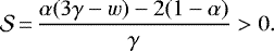 \begin{align*}\mathcal{S}\,{=}\,\frac{\alpha(3\gamma- w)-2(1-\alpha)}{\gamma}>0. \end{align*}