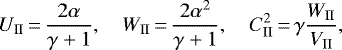 \begin{align*} U_{\text{II}}\,{=}\,\frac{2\alpha}{\gamma&#x002B;1},\quad W_{\text{II}}\,{=}\,\frac{2\alpha^2}{\gamma&#x002B;1},\quad C^2_{\text{II}}\,{=}\,\gamma\frac{W_{\text{II}}}{V_{\text{II}}},\end{align*}
