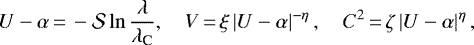\begin{align*}U-\alpha\,{=}\,-\mathcal{S}\ln\frac{\lambda}{\lambda_{\text{C}}},\quad V\,{=}\,\xi\left|U-\alpha\right|^{-\eta},\quad C^2\,{=}\,\zeta\left|U-\alpha\right|^{\eta}, \end{align*}