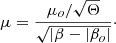 $$ \begin{aligned} \mu = \frac{\mu _o/\sqrt{\Theta }}{\sqrt{|\beta -|\beta _o|}}\cdot \end{aligned} $$