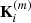 $ {\bf K}^{(m)}_i $