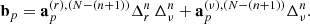 $$ \begin{aligned} \mathbf{b}_p = \mathbf{a}_{p}^{(r),(N-(n+1))} \Delta ^n_r\,\Delta ^n_\nu + \mathbf{a}_{p}^{(\nu ),(N-(n+1))} \Delta ^n_\nu . \end{aligned} $$