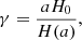 $$ \begin{aligned} \gamma = \frac{a H_0}{H(a)}, \end{aligned} $$