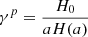 $ \gamma^p = \frac{H_0}{a H(a)} $
