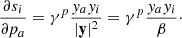 $$ \begin{aligned} \frac{\partial s_i}{\partial p_a} = \gamma ^p \frac{{ y}_a { y}_i}{|\mathbf{y}|^2} = \gamma ^p \frac{{ y}_a { y}_i}{\beta }\cdot \end{aligned} $$