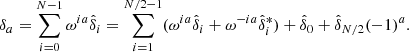 $$ \begin{aligned} \delta _a = \sum _{i=0}^{N-1} \omega ^{i a} \hat{\delta }_{i} = \sum _{i=1}^{N/2-1} (\omega ^{i a} \hat{\delta }_{i} + \omega ^{-i a} \hat{\delta }^{*}_{i}) + \hat{\delta }_0 + \hat{\delta }_{N/2} (-1)^{a}. \end{aligned} $$