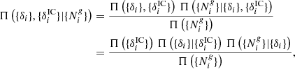 $$ \begin{aligned} \Pi \left(\{\delta _i\},\{\delta ^{\mathrm{IC} }_i\}|\{N^{ g}_i\}\right)&= \frac{\Pi \left(\{\delta _i\},\{\delta ^{\mathrm{IC} }_i\}\right)\, \Pi \left(\{N^{ g}_i\}|\{\delta _i\},\{\delta ^{\mathrm{IC} }_i\}\right)}{\Pi \left(\{N^{ g}_i\}\right)} \nonumber \\&= \frac{\Pi \left(\{\delta ^{\mathrm{IC} }_i\}\right) \, \Pi \left(\{\delta _i\}|\{\delta ^{\mathrm{IC} }_i\}\right)\, \Pi \left(\{N^{ g}_i\}|\{\delta _i\}\right)}{\Pi \left(\{N^{ g}_i\}\right)}, \end{aligned} $$