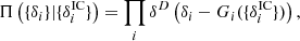 $$ \begin{aligned} \Pi \left(\{\delta _i\}|\{\delta ^{\mathrm{IC} }_i\}\right) = \prod _i \delta ^D\left(\delta _i - G_i(\{\delta ^{\mathrm{IC} }_i\})\right), \end{aligned} $$