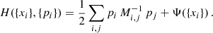 $$ \begin{aligned} H(\{x_i\},\{p_i\}) = \frac{1}{2} \sum _{i,j} p_i\,M_{i,j}^{-1}\,p_j +\Psi (\{x_i\}) \, . \end{aligned} $$