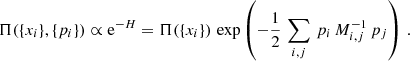 $$ \begin{aligned} \Pi (\{x_i\},\{p_i\}) \propto \mathrm{e} ^{-H} ={\Pi }(\{x_i\})\,\exp \left(-\frac{1}{2}\,\sum _{i,j}\,p_i\,M_{i,j}^{-1}\,p_j\right)\, . \end{aligned} $$